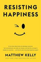 Resisting Happiness [Paperback] Matthew Kelly - £9.06 GBP