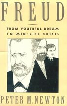 Freud: From Youthful Dream to Mid-Life Crisis Newton, Peter M. - $3.86