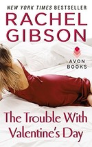 The Trouble With Valentine&#39;s Day [Mass Market Paperback] Gibson, Rachel - £1.55 GBP