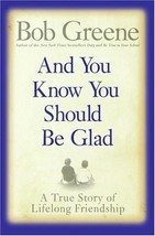 And You Know You Should Be Glad: A True Story of Lifelong Friendship Greene, Bob - £1.54 GBP