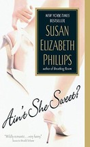 Ain&#39;t She Sweet? [Mass Market Paperback] Phillips, Susan Elizabeth - £1.57 GBP