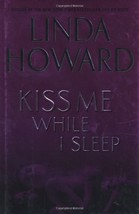 Kiss Me While I Sleep [Hardcover] Howard, Linda - £1.57 GBP