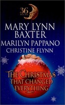 The Christmas That Changed Everything (36 Hours) Baxter, Mary Lynn; Pappano, Mar - £1.47 GBP