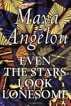 Even the Stars Look Lonesome Angelou, Maya - £1.57 GBP