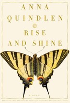 Rise and Shine: A Novel [Hardcover] Quindlen, Anna - £1.57 GBP