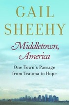 Middletown, America: One Town&#39;s Passage from Trauma To Hope SHEEHY, GAIL - $1.97