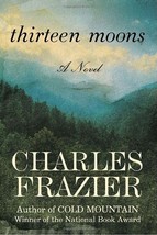 Thirteen Moons: A Novel Frazier, Charles - £1.54 GBP