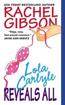 Lola Carlyle Reveals All [Mass Market Paperback] Gibson, Rachel - £1.55 GBP