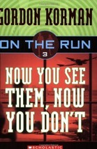 Now You See Them, Now You Don&#39;t (On the Run, Book 3) Korman, Gordon - $1.97