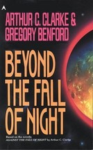 Beyond the Fall of Night [Paperback] Arthur C. Clarke and Gregory Benford - £1.54 GBP