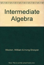 Intermediate Algebra [Hardcover] William Wooton and Irving Drooyan - £7.00 GBP