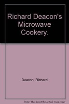Richard Deacon&#39;s Microwave Cookery. Deacon, Richard - $44.55