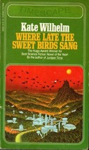 Where Late the Sweet Birds Sang Kate wilhelm - £1.57 GBP