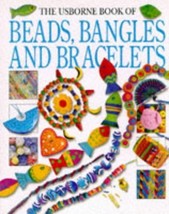 The Usborne Book of Beads, Bangles and Bracelets (How to Make Series) Gibson, Ra - £1.36 GBP