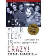 Yes, Your Teen is Crazy!: Loving Your Kid Without Losing Your Mind Bradl... - £1.54 GBP