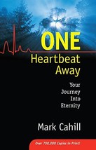 One Heartbeat Away: Your Journey into Eternity [Paperback] Cahill, Mark - $1.97