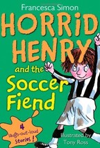Horrid Henry and the Soccer Fiend [Paperback] Simon, Francesca and Ross, Tony - £3.93 GBP
