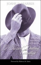 I Kissed Dating Goodbye: A New Attitude Toward Relationships and Romance Joshua  - $1.73