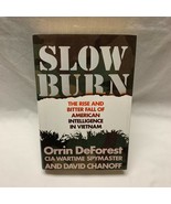 Slow Burn The Rise and Bitter Fall of American Intelligence in Vietnam D... - $2.43