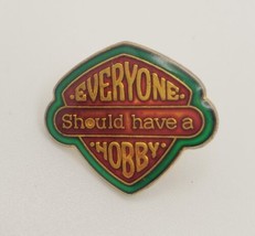 &quot;Everyone Should Have a Hobby&quot; Novelty Lapel Hat Pin Hobbies - $19.60