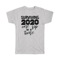 Surviving 2020 One Sip at a Time : Gift T-Shirt Quarantine Wine Funny Joke - £14.46 GBP