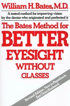 The Bates Method for Better Eyesight Without Glasses [Paperback] Bates, William  - £7.18 GBP