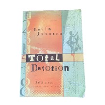 Total Devotion : 365 Days to Hang Tight with Jesus by Kevin Johnson (200... - $2.96
