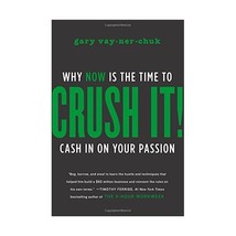 Crush It!: Why Now Is The Time To Cash In On Your Passion Vaynerchuk, Gary - $18.00