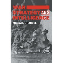 War, Strategy and Intelligence Handel, Michael I. (Author) - $72.00