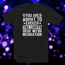 You&#39;re About to Exceed The Limits of My Medication COTTON T-SHIRT Mental Health - £13.93 GBP+