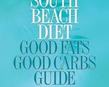 The South Beach Diet Good Fats/Good Carbs Guide: The Complete and Easy R... - $2.93