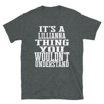 It&#39;s a Lillianna Thing You Wouldn&#39;t Understand TShirt - £28.59 GBP+