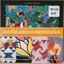 The Encyclopedia of Quilting &amp; Patchwork Techniques: A Comprehensive Visual Guid - £3.74 GBP