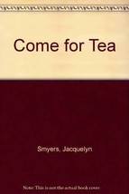 Come for Tea Smyers, Jacquelyn - $14.65