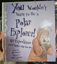 You Wouldnt Want to Be a Polar Explorer - Library Binding By Green, Jen ... - $9.89