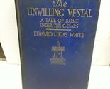 The Unwilliing Vestal A tale of rome under the caesars [Hardcover] by Ed... - $48.99