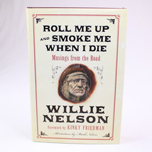 SIGNED By Willie Nelson Roll Me Up And Smoke Me When I Die 1st Edition 2012 HCDJ - £23.02 GBP