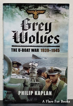 Grey Wolves : The U-Boat War 1939-1945 by Philip Kaplan - 1st Hb Edn - £14.95 GBP