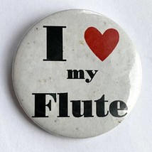 Vintage &#39;I Love My Flute&#39; Musical Instrument Pinback Button 2 1/4&quot; - £10.38 GBP