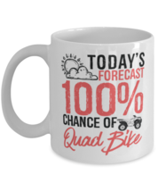 Today&#39;s Forecast 100% Chance of Quad bikes Mug Funny Outdoors Gift Idea  - £11.90 GBP