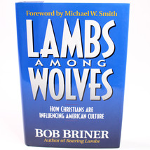 Signed Lambs Among Wolves By Bob Briner Hardcover Book With DJ 1995 Very Good - £18.79 GBP