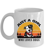 Pit bull Dogs Coffee Mug Ceramic Gift Just A Girl Who Loves Dog Pet White Mugs - £13.19 GBP+