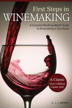 First Steps in Winemaking: A Complete Month-by-Month Guide to Winemaking... - $12.49
