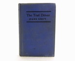 The Trail Driver, 1936, Zane Grey Novel, Grosset &amp; Dunlap, Hard Cover, G... - £7.62 GBP