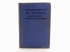 The Trail Driver, 1936, Zane Grey Novel, Grosset &amp; Dunlap, Hard Cover, G... - £7.63 GBP