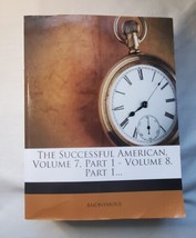 The Successful American, Volume 7, Part 1-Volume 8, Part 1  by Anonymous  - £15.63 GBP