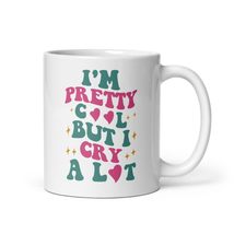 I&#39;m Pretty Cool But I Cry A Lot Funny Cute Drama Queen Girl Mug - £14.15 GBP+