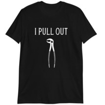 I Pull Out T-Shirt, Dental Forceps Dentist Instruments T-Shirt Dark Heather - $19.55+