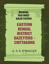 Bengal District Gazetteers: Eastern Bengal District Gazetters - Chittagong Volum - £24.84 GBP