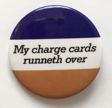 Vintage My Charge Card Runneth Over Pinback Button Visa Credit Banking H... - $9.50